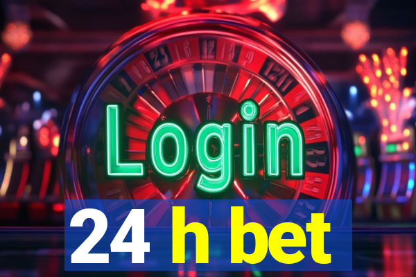 24 h bet